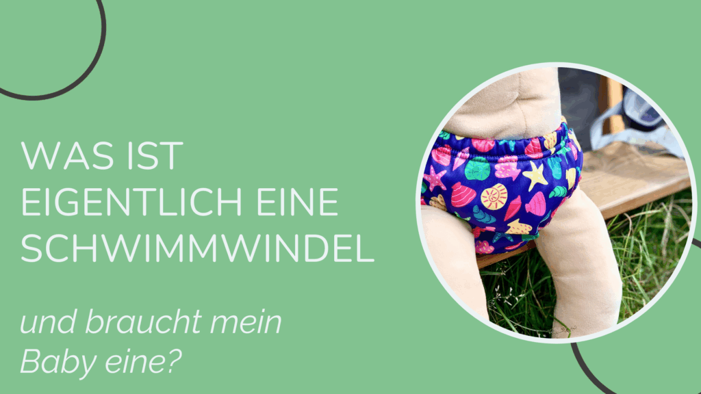 Was ist eigentlich eine Schwimmwindel und braucht dein Baby eine? Dieser Beitrag klärt auf.