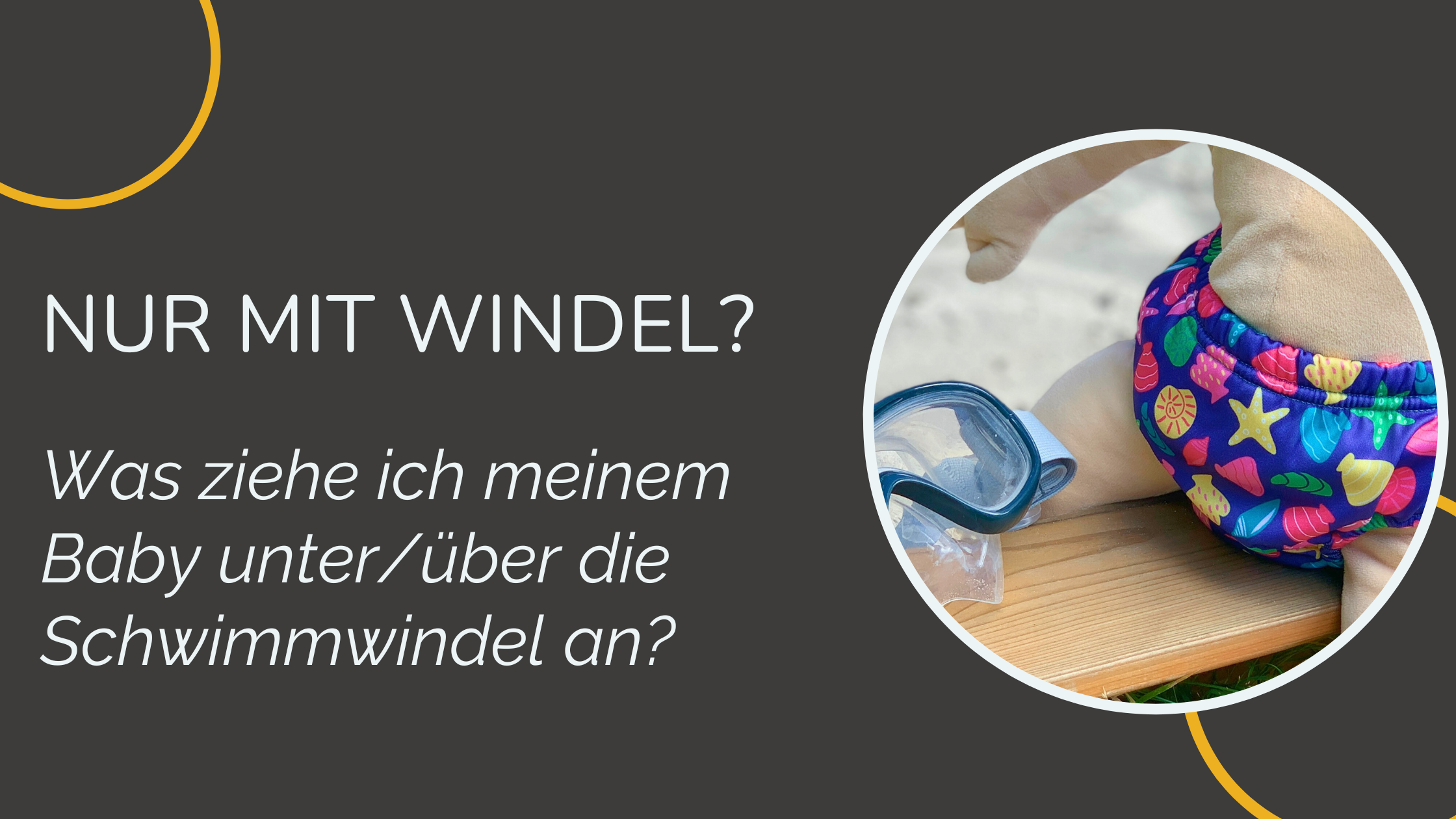 Was ziehe ich meinem Baby über die Schwimmwindel an?